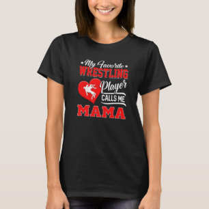 Heart My Favorite Wrestling Player Calls Me Mama T-Shirt