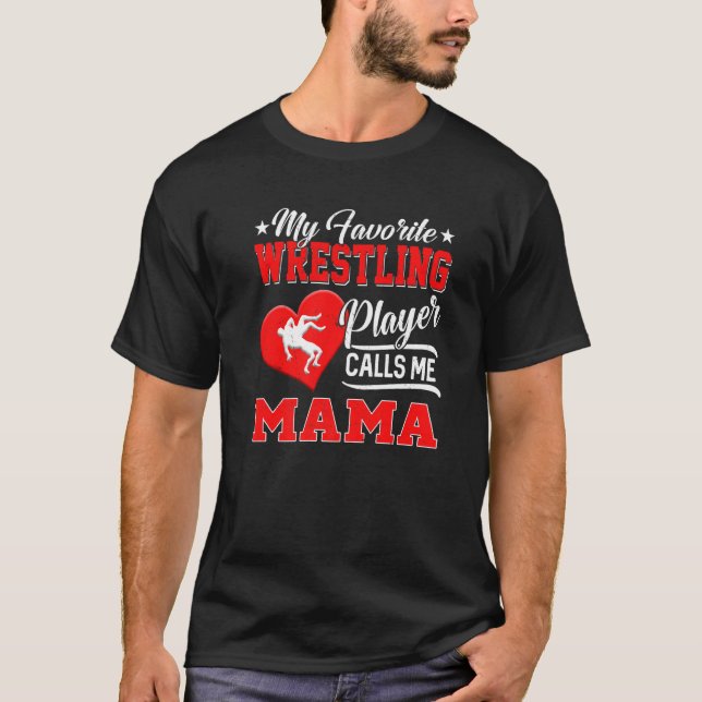 Heart My Favorite Wrestling Player Calls Me Mama T-Shirt (Front)