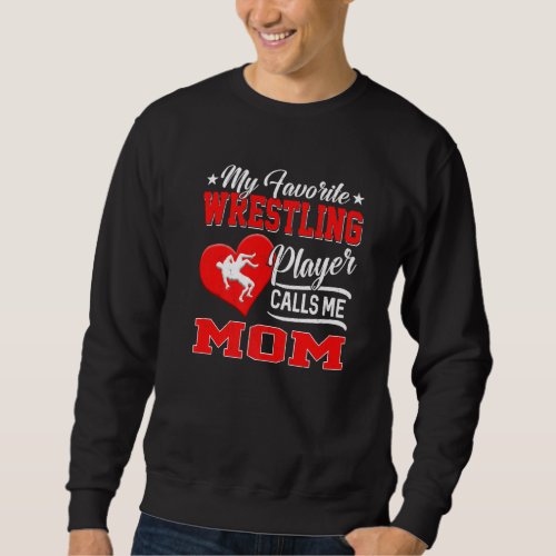 Heart My Favorite Wrestling Player Calls Me Mom Sweatshirt