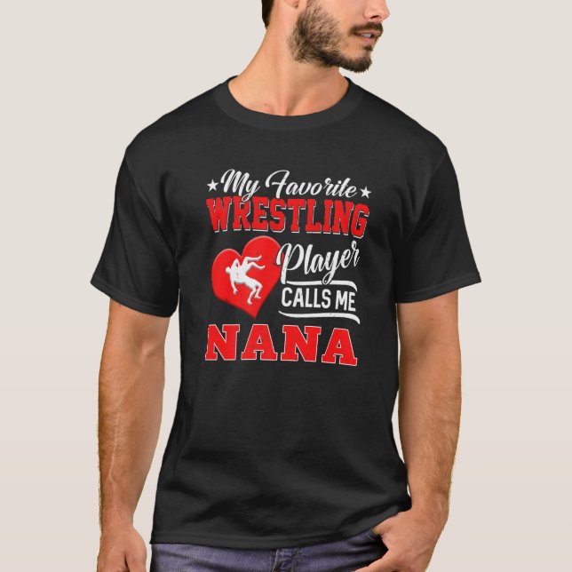 Heart My Favorite Wrestling Player Calls Me Nana T-Shirt (Front)
