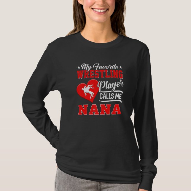 Heart My Favorite Wrestling Player Calls Me Nana T-Shirt (Front)