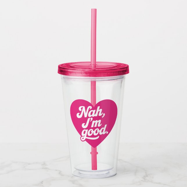 Heart Nah Im Good Anti Valentines Day Single Aware Acrylic Tumbler (Front)
