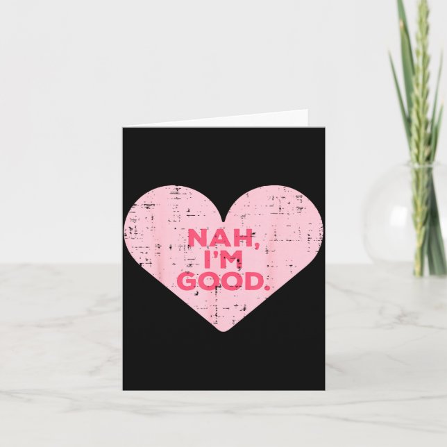 Heart Nah Im Good Anti Valentines Day Single Aware Card (Front)