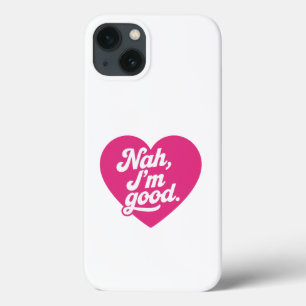 Heart Nah Im Good Anti Valentines Day Single Aware iPhone 13 Case
