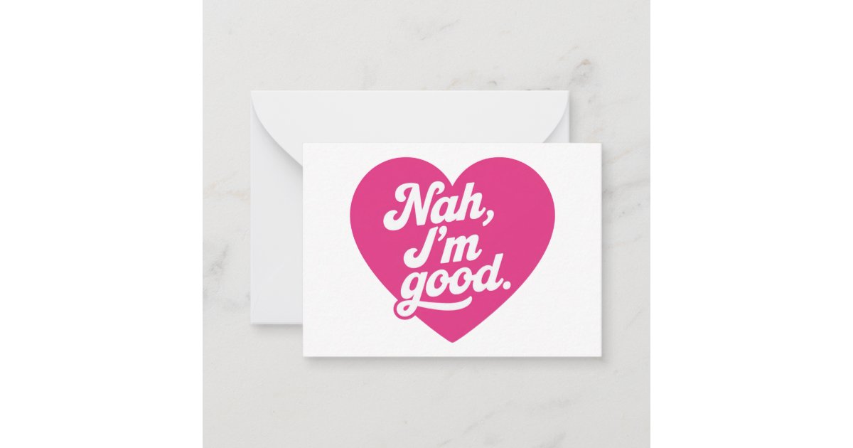 Heart Nah Im Good Anti Valentines Day Single Aware Note Card | Zazzle