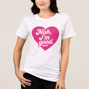 Heart Nah Im Good Anti Valentines Day Single Aware Tri-Blend Shirt