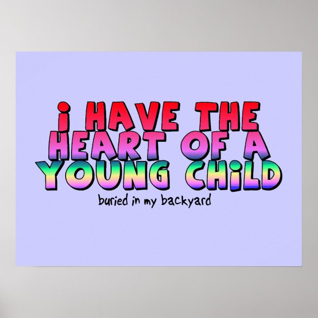 Heart Of A Child Funny Poster Humor (Front)