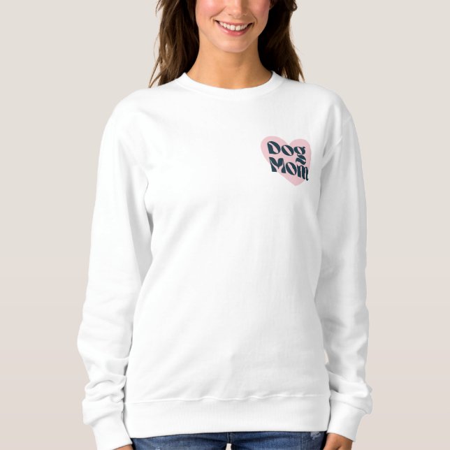 Heart of a mom dog  sweatshirt (Front)
