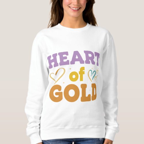 Heart Of Gold Sweatshirt