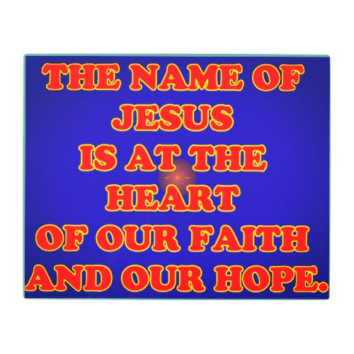 Heart of our faith and hope The name Jesus Metal Print