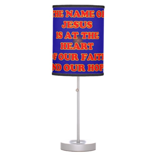 Heart of our faith and hope The name Jesus Table Lamp