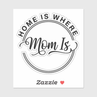 Heart of the Household: Home Is Where Mom Is Sticker