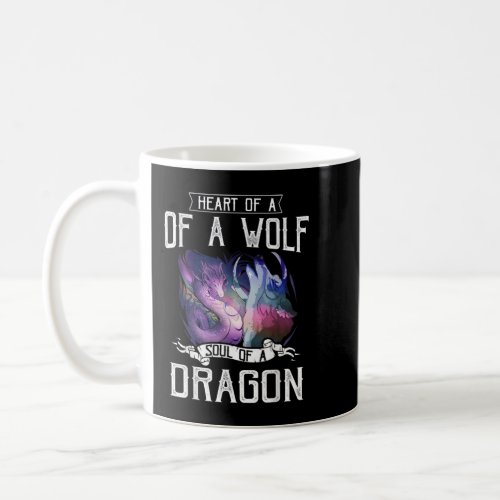 Heart Of Wolf Soul Of A Dragon _ Wolf Warrior T_Sh Coffee Mug