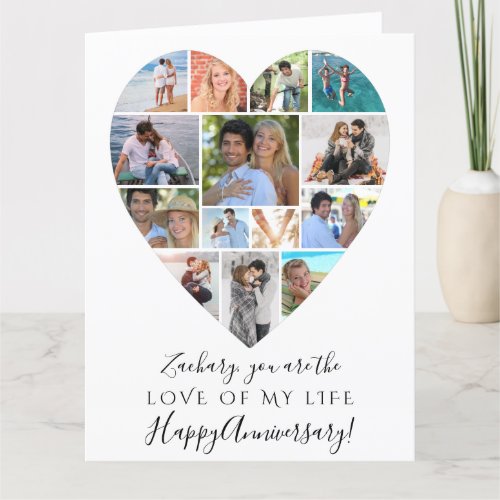 Heart Photo Collage Custom Text Anniversary Card - Create a memorable, meaningful anniversary card for the LOVE OF YOUR LIFE with this unique photo collage in the shape of a heart filled with 14 of your favorite memories on the cover and 2 photos inside. All text can be edited to personalize with your custom text and features changeable fonts to fit your style (the sample suggests a modern, handwritten script). Perfect for celebrating any year anniversary. ASSISTANCE:  For help with design modification/personalization, color change or transferring the design to another product, contact the designer BEFORE ORDERING via the Zazzle Chat MESSAGE tab or email makeitaboutyoustore@gmail.com.