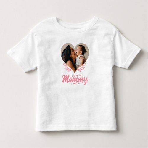 Heart photo I love my Mommy Toddler T_shirt