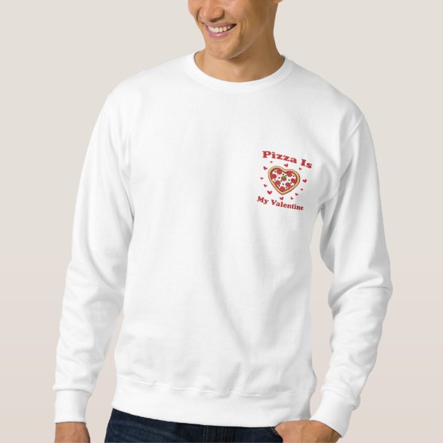 Heart Pizza Is My Valentine Lovely Valentines Day Sweatshirt (Front)