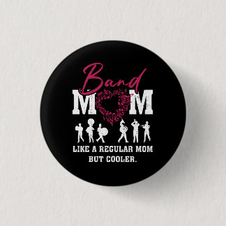 Heart Proud Marching Band Mom Like A Regular Mom B Button