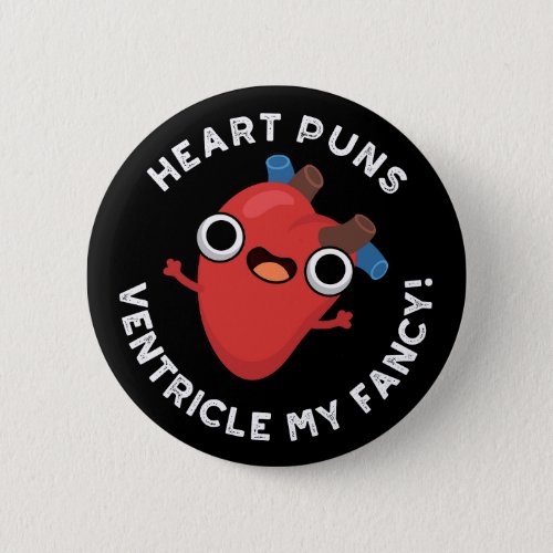 Heart Puns Ventricle My Fancy Anatomy Pun Dark BG Button