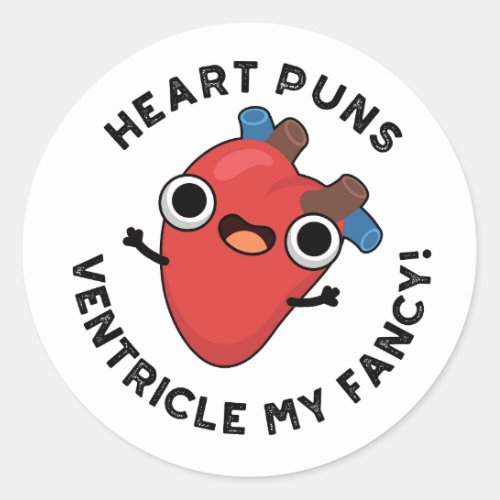 Heart Puns Ventricle My Fancy Funny Anatomy Pun  Classic Round Sticker