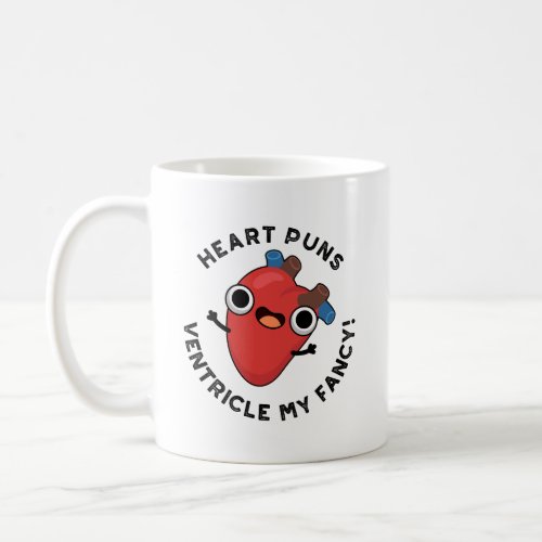 Heart Puns Ventricle My Fancy Funny Anatomy Pun  Coffee Mug