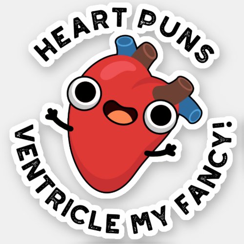 Heart Puns Ventricle My Fancy Funny Anatomy Pun  Sticker