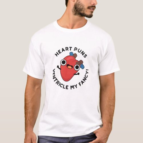 Heart Puns Ventricle My Fancy Funny Anatomy Pun  T_Shirt