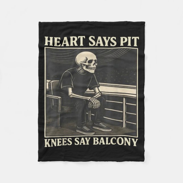 Heart Says T Knees Say Balcony  Fleece Blanket (Front)