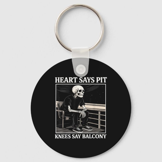 Heart Says T Knees Say Balcony Funny Concert Quote Keychain (Front)