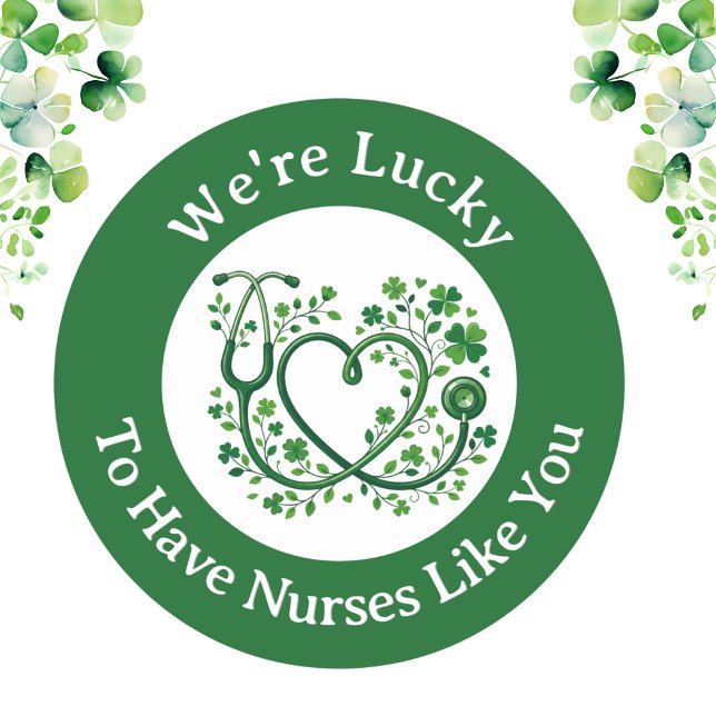 Heart Shamrock Stethoscope Lucky to Have Nurses  Classic Round Sticker (Creator Uploaded)