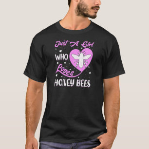 Heart Shape Honeybee Just A Girl Who Loves Honey B T-Shirt