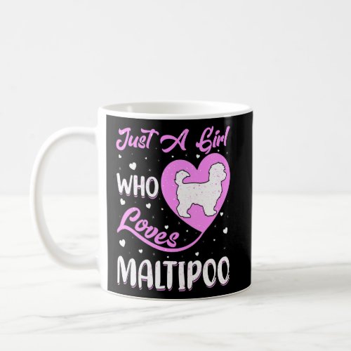 Heart Shape Maltipoo Dog Just A Girl Who Loves Mal Coffee Mug