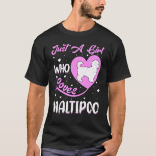 Heart Shape Maltipoo Dog Just A Girl Who Loves Mal T-Shirt