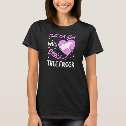 Heart Shape Tree Frog Just A Girl Who Loves Tree F T_Shirt