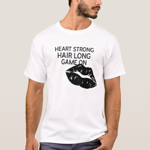 Heart strong Hair long Game On CARDIOVASCULAR  T_Shirt