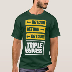 Heart Surgery Gift  Open Heart Triple Bypass T-Shirt