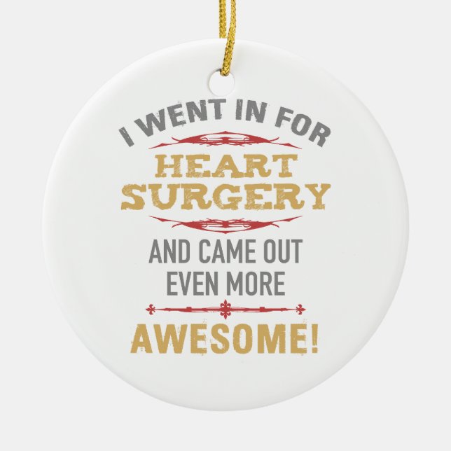 Heart Surgery Recovery Humor Ceramic Ornament (Front)