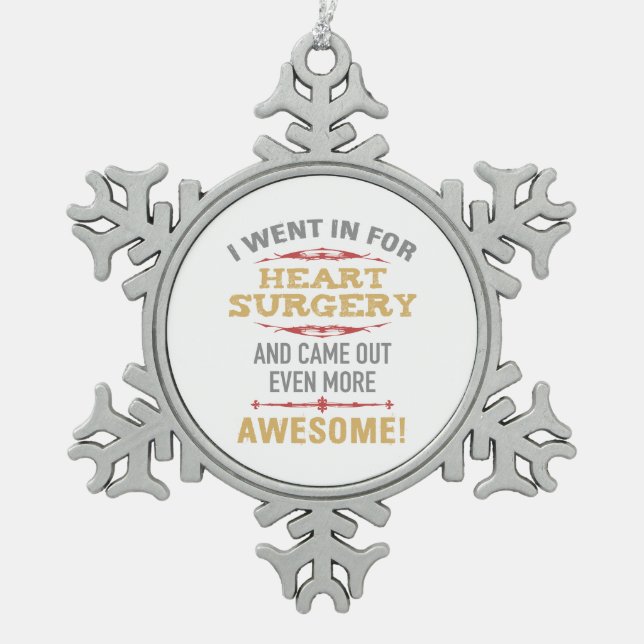Heart Surgery Recovery Humor Snowflake Pewter Christmas Ornament (Front)