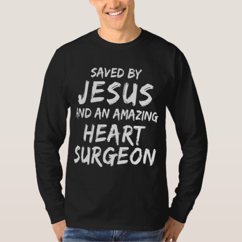 Heart Surgery Saved by Jesus Christian Medical Zip T_Shirt