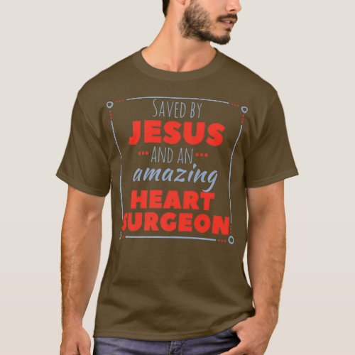 Heart Surgery Shirt Saved by Jesus Christian