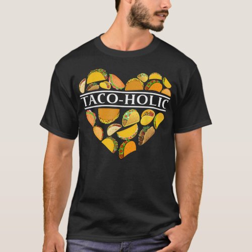 heart tacos Tuesday taco holic tacos lover  T_Shirt