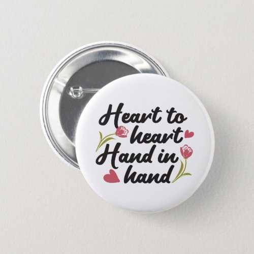 Heart to Heart Hand to Hand _ Romantic Quote Button