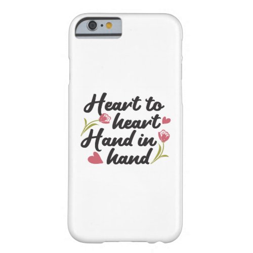 Heart to Heart Hand to Hand _ Romantic Quote Barely There iPhone 6 Case