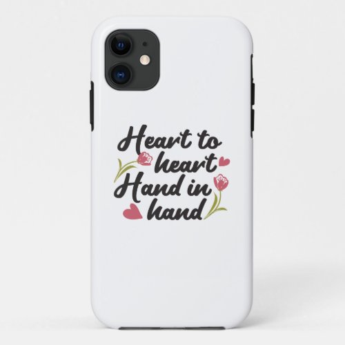 Heart to Heart Hand to Hand _ Romantic Quote iPhone 11 Case