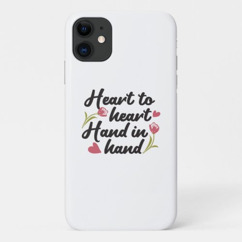 Heart to Heart Hand to Hand _ Romantic Quote iPhone 11 Case