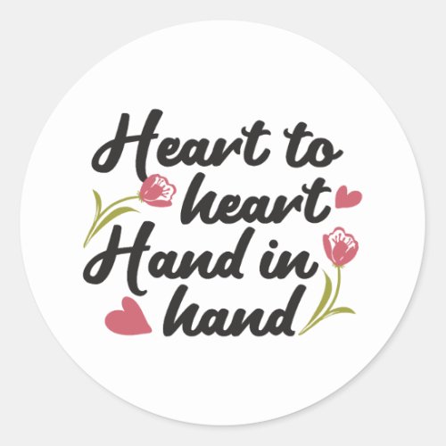 Heart to Heart Hand to Hand _ Romantic Quote Classic Round Sticker