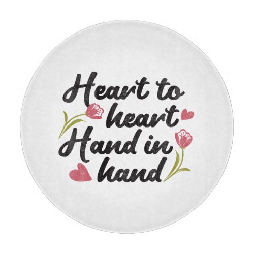 Heart to Heart Hand to Hand _ Romantic Quote Cutting Board
