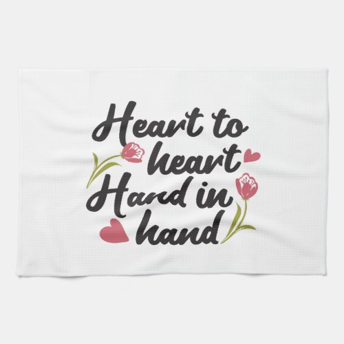 Heart to Heart Hand to Hand _ Romantic Quote Kitchen Towel
