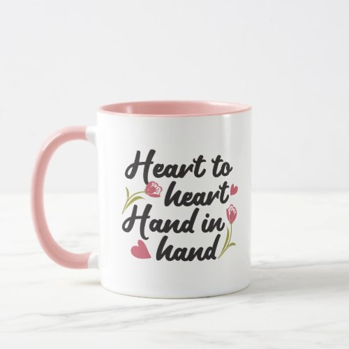 Heart to Heart Hand to Hand _ Romantic Quote Mug