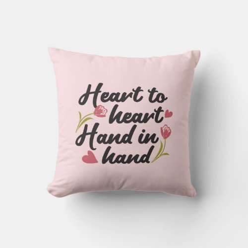 Heart to Heart Hand to Hand _ Romantic Quote Throw Pillow