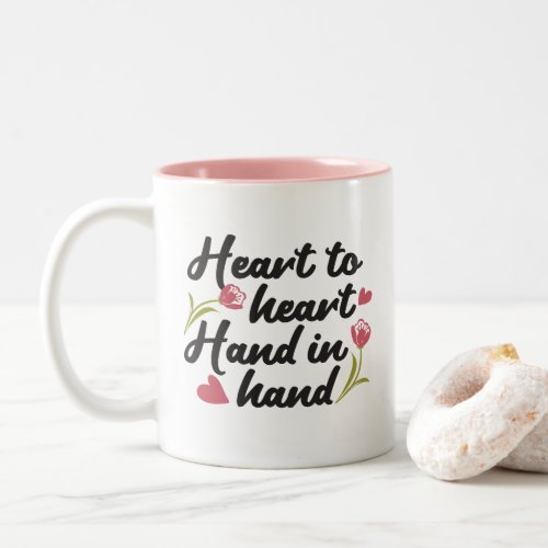 Heart to Heart Hand to Hand _ Romantic Quote Two_Tone Coffee Mug